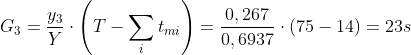G_{3}=\frac{y_{3}}{Y}\cdot \left ( T-\sum _{i} t_{mi}\right )=\frac{0,267}{0,6937}\cdot \left ( 75-14 \right )= 23s